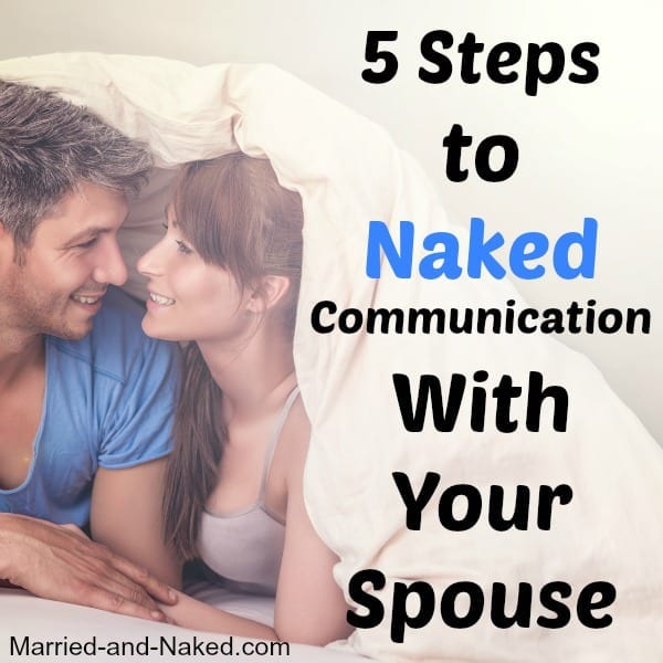 5 Steps To Naked Communication Pin Married And Naked Married And