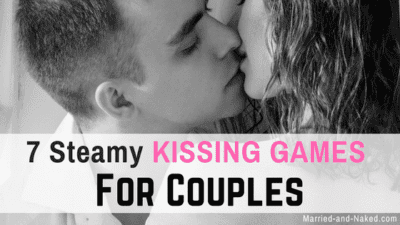 7 Steamy Kissing Games For Couples Married And Naked