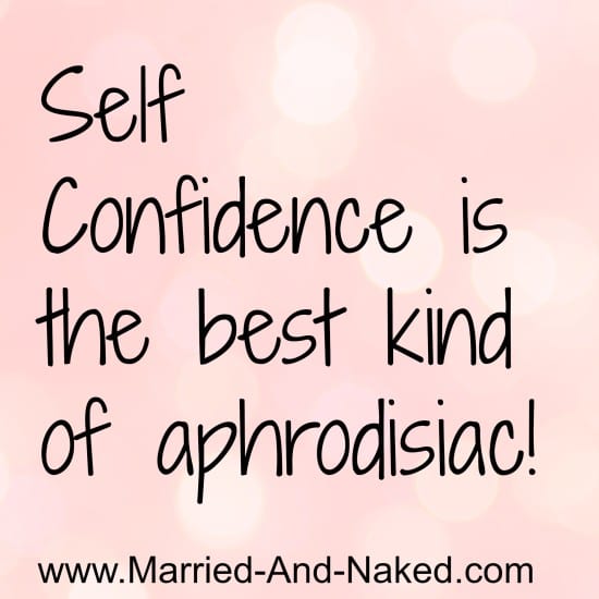 Self Confidence is Best Aphrodisiac