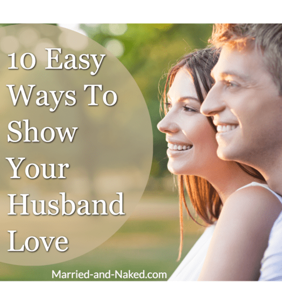 10 easy ways to show your husband love - Married and Naked