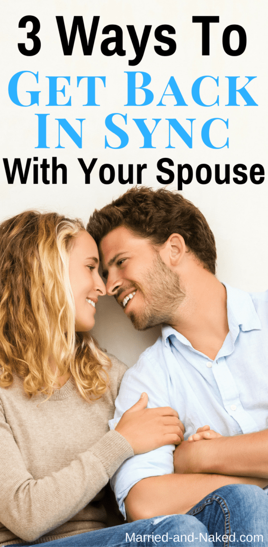3 ways to get back in sync with your spouse