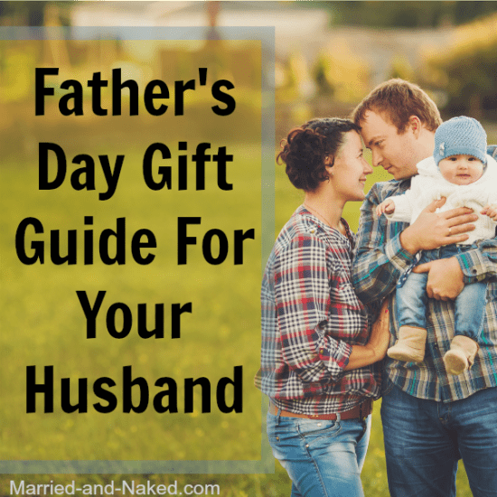 fathers day gift guide for husband - 600 married and naked