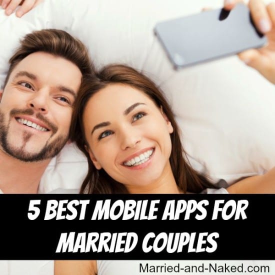 5 best mobile apps for married couples - married and naked