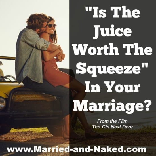 Is the juice worth the squeeze - married and naked