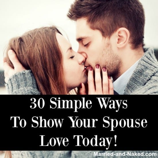 30 simple ways to show your spouse love - married and naked