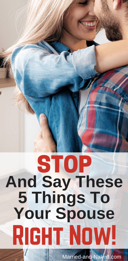 Stop and say these 5 things to your spouse