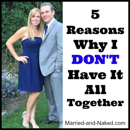 5 reasons why I don't have it all together - married and naked