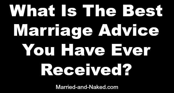 best marriage advice ever recieved - married and naked