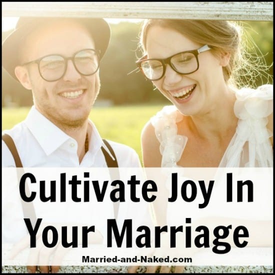 cultivate joy in your marriage - joy marriage quote