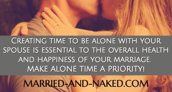 create time to be alone with your spouse. #marriage