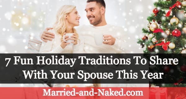7 holiday traditions to share with your spouse this year