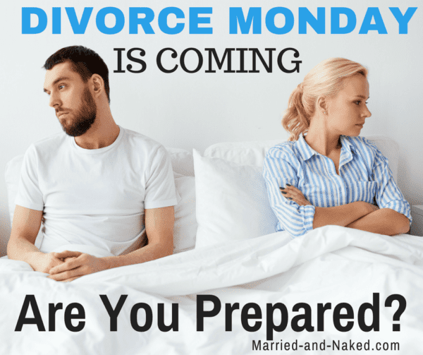 That's Right, Divorce Monday Is Coming Are You Prepared?