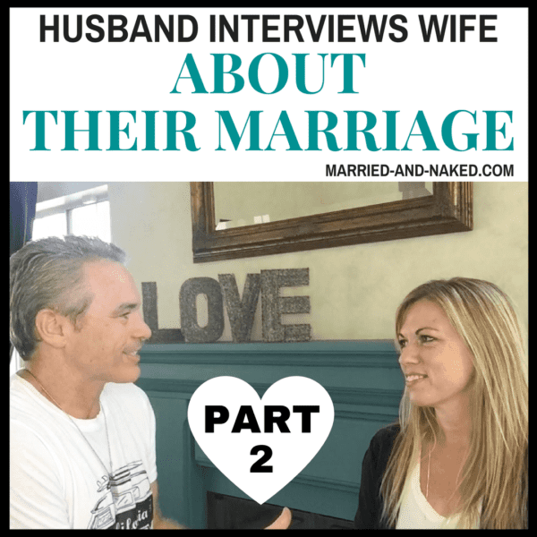 Husband Interviews Wife Part Married And Naked Marriage Blog