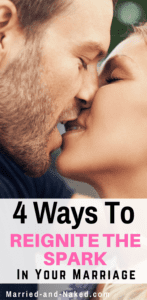 Four Ways To Reignite The Spark In Your Marriage