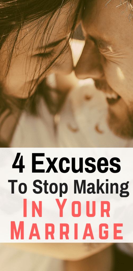 4 Excuses to Stop Making In Your Marriage - Married and Naked