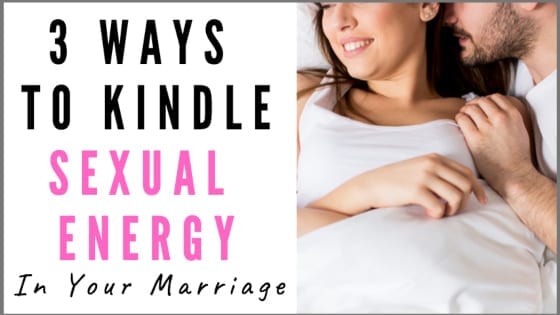 Three Ways to Kindle Sexual Energy