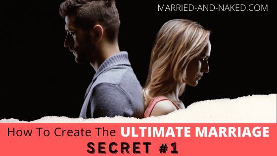 Copy of How To Create The Ultimate Marrage Secret #1 from Married and Naked
