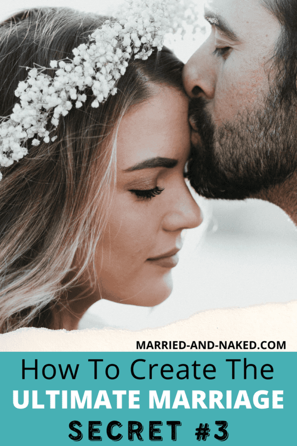 Secret To Creating The Ultimate Marriage Married And Naked